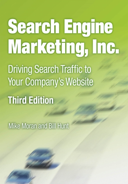 Search Engine Marketing, Inc. : Driving Search Traffic to Your Company's Website, PDF eBook