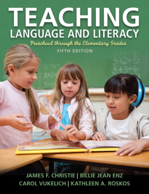 Teaching Language and Literacy : Preschool Through the Elementary Grades, Paperback / softback Book