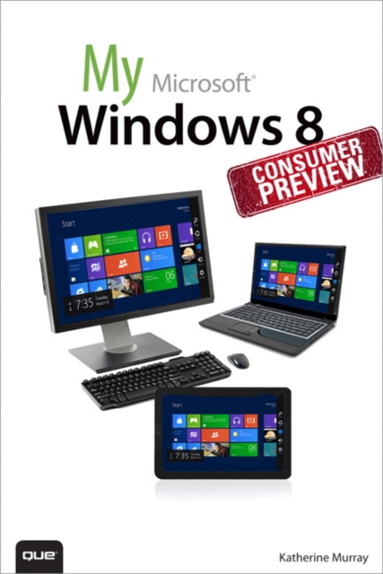 My Windows 8 Consumer Preview : A Sneak Peek at the Windows 8 Public Beta, EPUB eBook