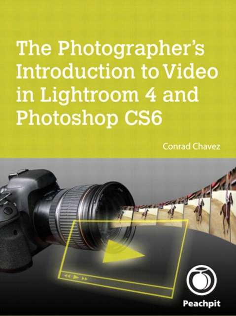 Photographer's Introduction to Video in Lightroom 4 and Photoshop CS6, The, PDF eBook