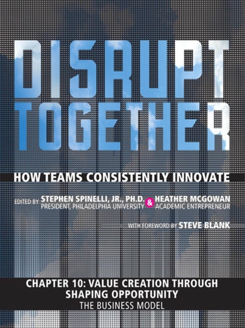 Value Creation through Shaping Opportunity - The Business Model (Chapter 10 from Disrupt Together), PDF eBook
