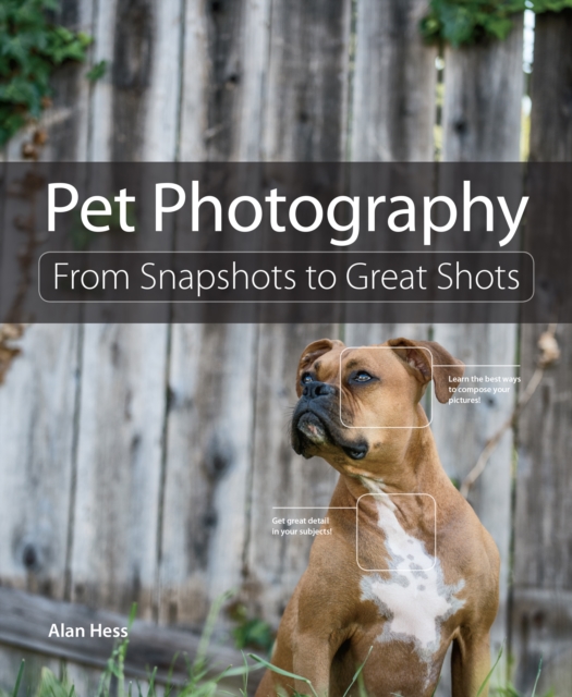 Pet Photography : From Snapshots to Great Shots, EPUB eBook