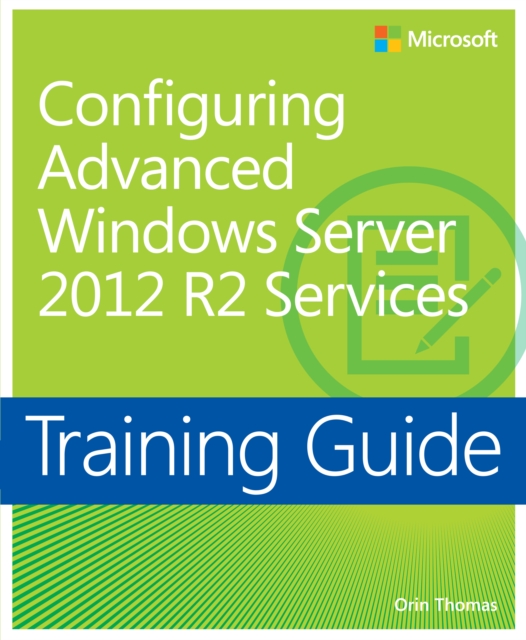Training Guide Configuring Advanced Windows Server 2012 R2 Services (MCSA), EPUB eBook