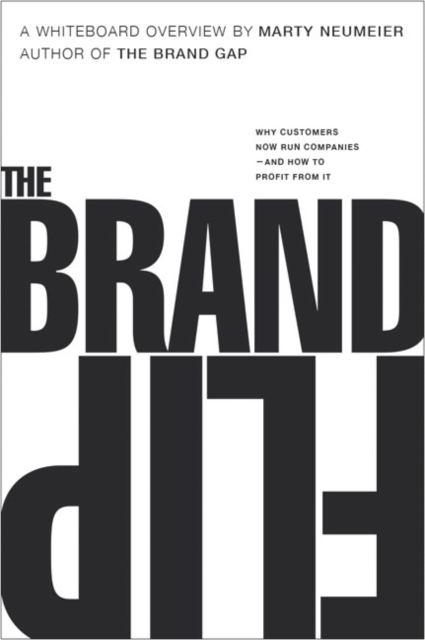 Brand Flip, The : Why customers now run companies and how to profit from it, Paperback / softback Book