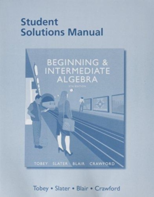 Student Solutions Manual for Beginning & Intermediate Algebra, Paperback / softback Book