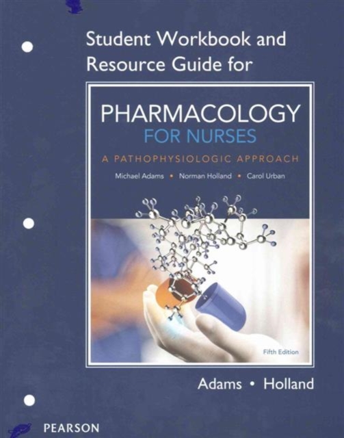 Student Workbook and Resource Guide for Pharmacology for Nurses : A Pathophysiologic Approach, Paperback / softback Book