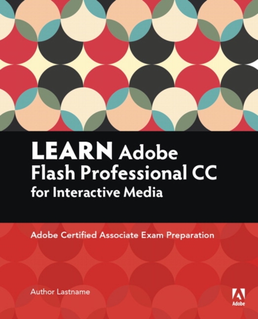 Learn Adobe Animate CC for Interactive Media : Adobe Certified Associate Exam Preparation, Paperback / softback Book
