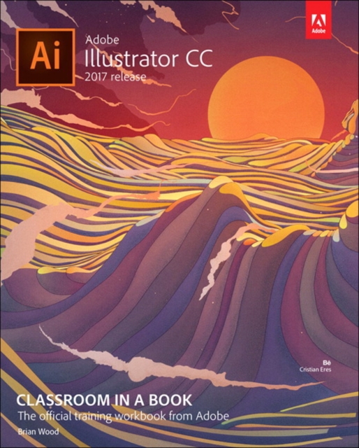 Adobe Illustrator CC Classroom in a Book (2017 release), Paperback / softback Book