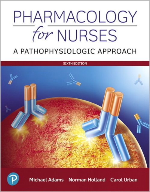 Pharmacology for Nurses : A Pathophysiologic Approach, Paperback / softback Book