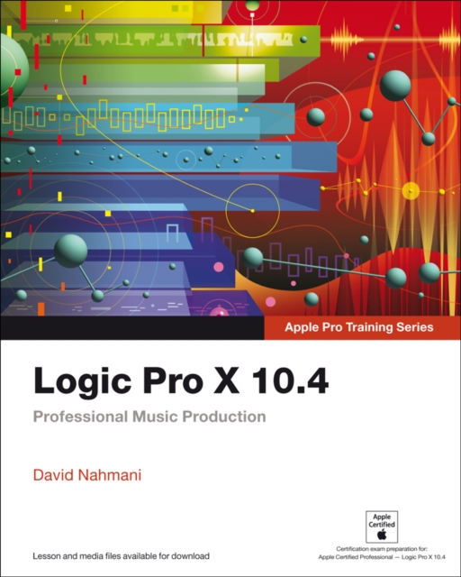 Logic Pro X 10.4 - Apple Pro Training Series : Professional Music Production, EPUB eBook
