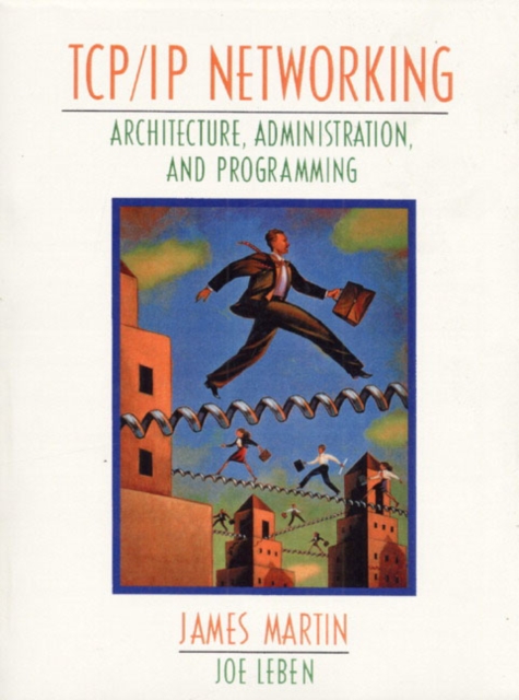 TCP/IP Networking : Architecture, Administration, and Programming, Paperback Book