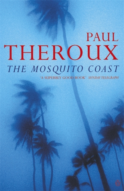 The Mosquito Coast, Paperback / softback Book