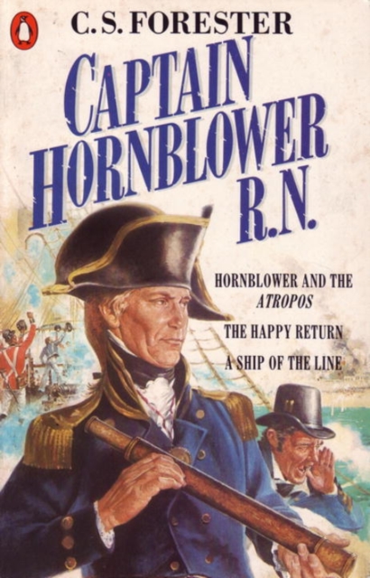 Captain Hornblower R.N. : Hornblower and the 'Atropos', The Happy Return, A Ship of the Line, Paperback / softback Book
