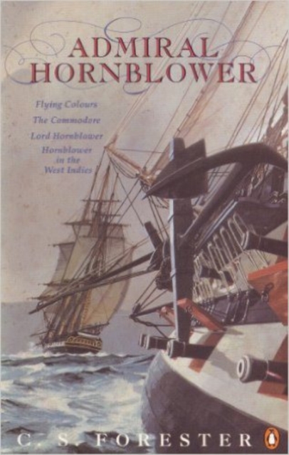 Admiral Hornblower : Flying Colours, The Commodore, Lord Hornblower, Hornblower in the West Indies, Paperback / softback Book