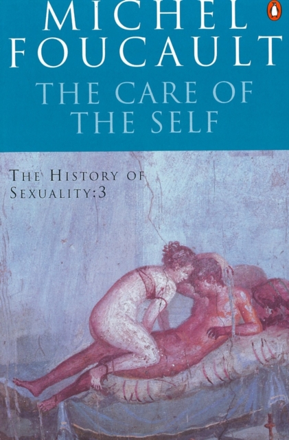 The History of Sexuality: 3 : The Care of the Self, Paperback / softback Book