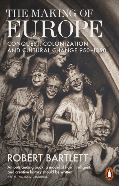 The Making of Europe : Conquest, Colonization and Cultural Change 950 - 1350, Paperback / softback Book
