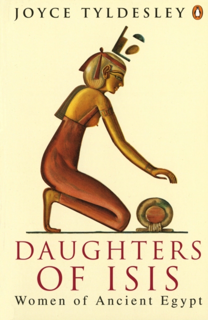 Daughters of Isis : Women of Ancient Egypt, Paperback / softback Book