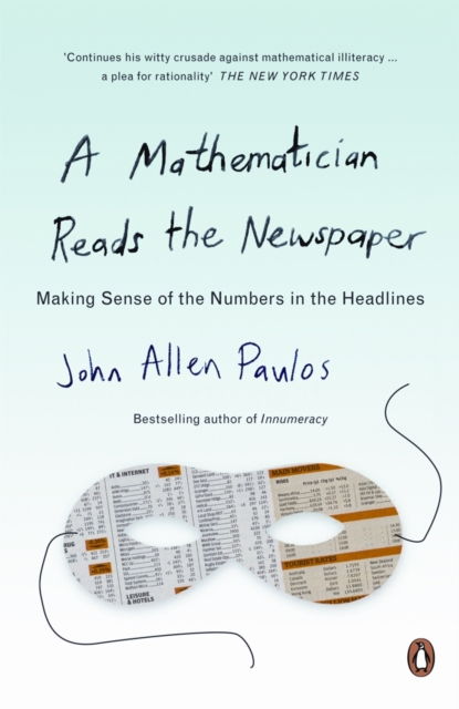 A Mathematician Reads the Newspaper : Making Sense of the Numbers in the Headlines, Paperback / softback Book