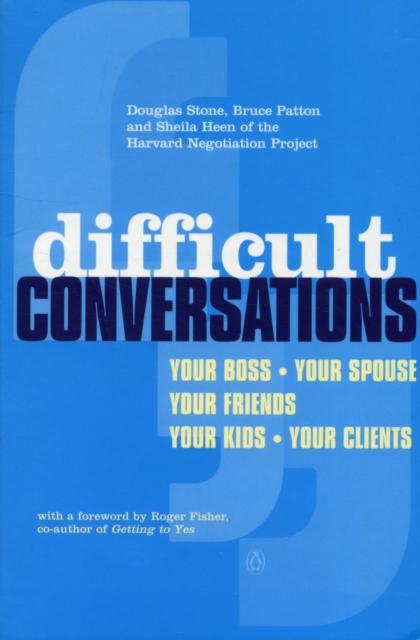 Difficult Conversations : How to Discuss What Matters Most, Paperback / softback Book