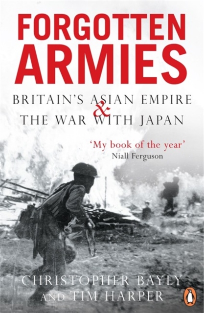 Forgotten Armies : Britain's Asian Empire and the War with Japan, Paperback / softback Book
