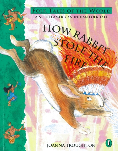 How Rabbit Stole the Fire : A North American Indian Folk Tale, Paperback Book