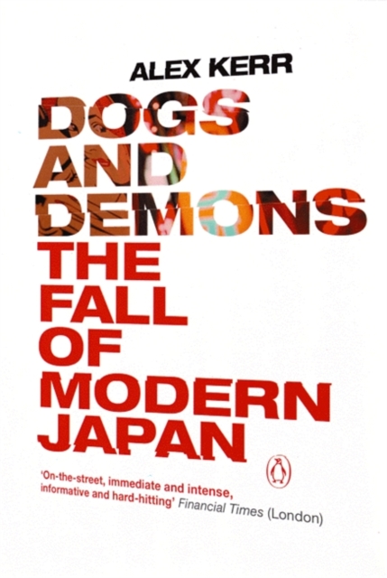 Dogs and Demons : The Fall of Modern Japan, Paperback / softback Book