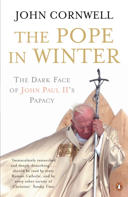 The Pope in Winter : The Dark Face of John Paul II's Papacy, Paperback / softback Book