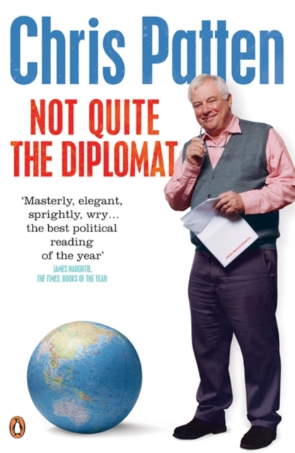 Not Quite the Diplomat : Home Truths About World Affairs, Paperback / softback Book