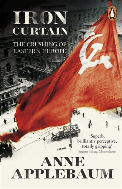 Iron Curtain : The Crushing of Eastern Europe 1944-56, Paperback / softback Book