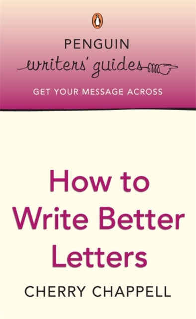Penguin Writers' Guides: How to Write Better Letters, Paperback / softback Book