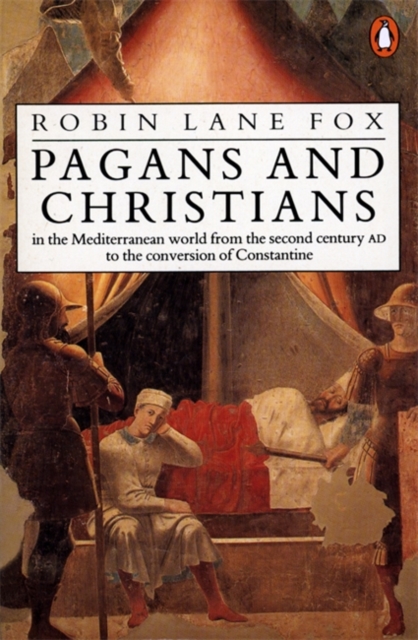 Pagans and Christians : In the Mediterranean World from the Second Century AD to the Conversion of Constantine, Paperback / softback Book