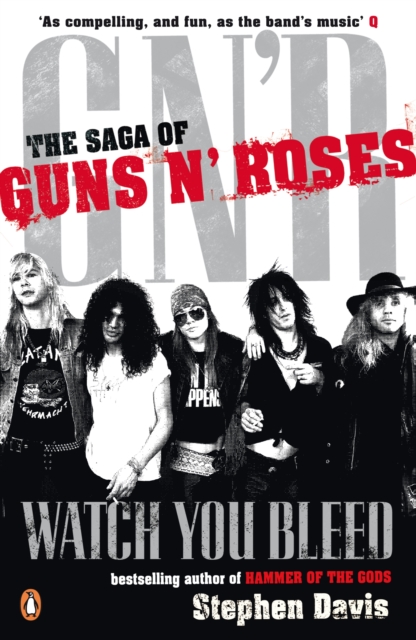 Watch You Bleed : The Saga of Guns N' Roses, Paperback / softback Book
