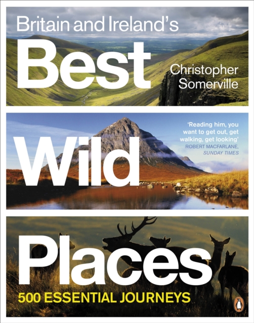 Britain and Ireland's Best Wild Places : 500 Essential Journeys, Paperback / softback Book