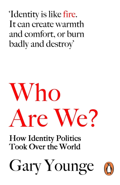 Who Are We? : How Identity Politics Took Over the World, Paperback / softback Book