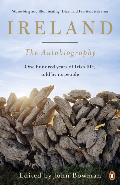 Ireland: The Autobiography : One Hundred Years of Irish Life, Told by Its People, Paperback / softback Book