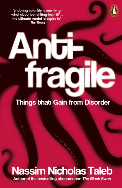 Antifragile : Things that Gain from Disorder, Paperback / softback Book