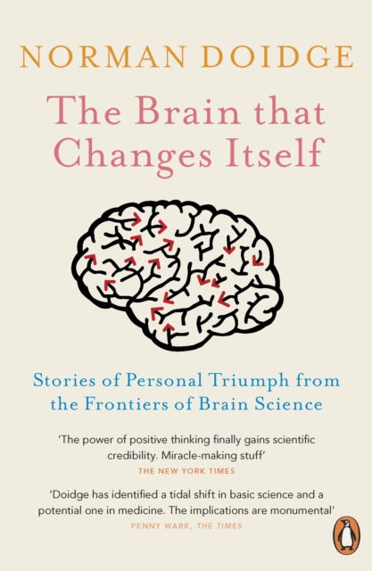 The Brain That Changes Itself : Stories of Personal Triumph from the Frontiers of Brain Science, Paperback / softback Book