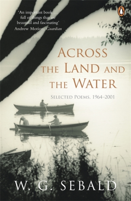 Across the Land and the Water : Selected Poems 1964-2001, Paperback / softback Book