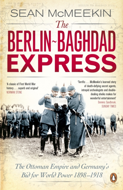 The Berlin-Baghdad Express : The Ottoman Empire and Germany's Bid for World Power, 1898-1918, Paperback / softback Book