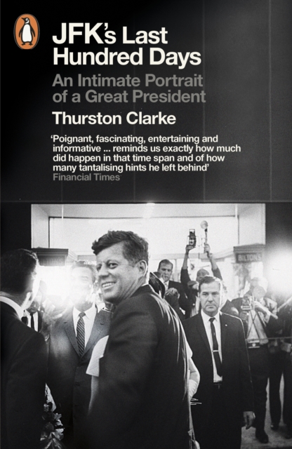 JFK's Last Hundred Days : An Intimate Portrait of a Great President, Paperback / softback Book