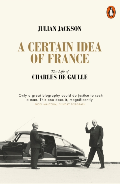 A Certain Idea of France : The Life of Charles de Gaulle, Paperback / softback Book