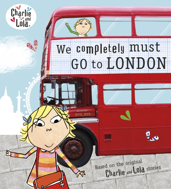 Charlie and Lola: We Completely Must Go to London, Paperback / softback Book