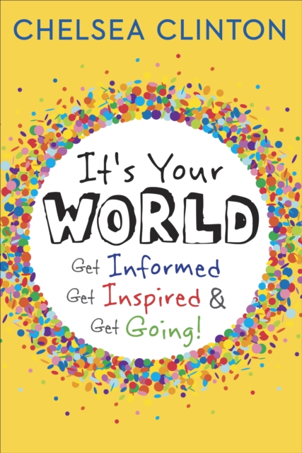 It's Your World : Get Informed, Get Inspired & Get Going!, EPUB eBook