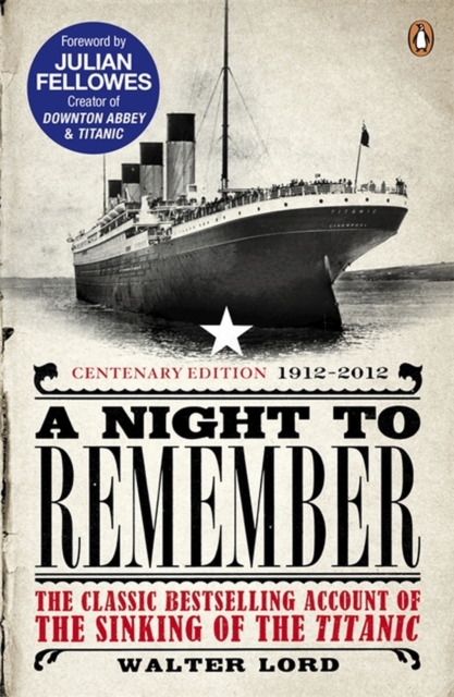 A Night to Remember : The Classic Bestselling Account of the Sinking of the Titanic, Paperback / softback Book