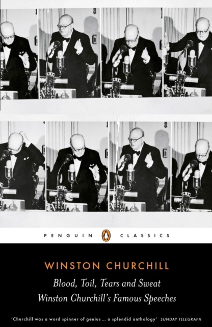 Blood, Toil, Tears and Sweat : Winston Churchill's Famous Speeches, Paperback / softback Book