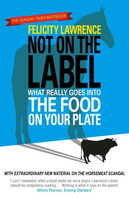Not On the Label : What Really Goes into the Food on Your Plate, EPUB eBook