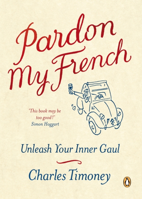 Pardon My French : Unleash Your Inner Gaul, EPUB eBook
