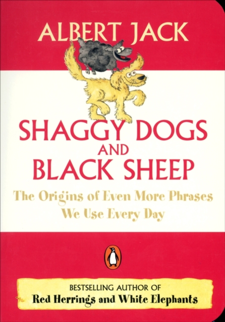 Shaggy Dogs and Black Sheep : The Origins of Even More Phrases We Use Every Day, EPUB eBook