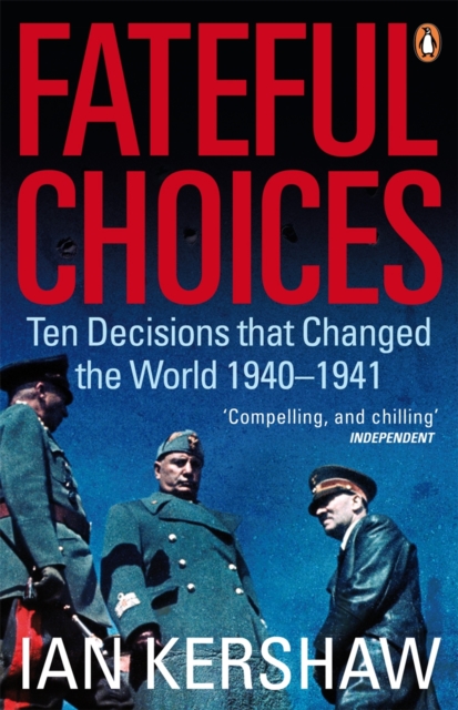 Fateful Choices : Ten Decisions that Changed the World, 1940-1941, EPUB eBook