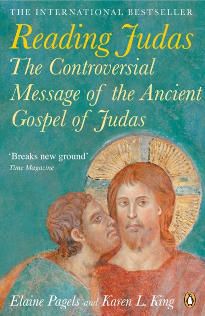 Reading Judas : The Controversial Message of the Ancient Gospel of Judas, EPUB eBook